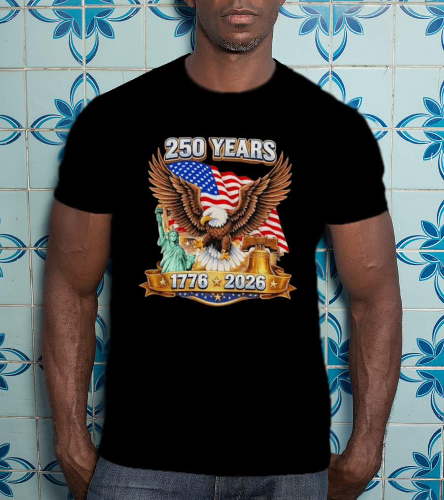 American Flag Eagle Liberty Bell Statue Of Liberty 250 Years 1776 2026 T-Shirt