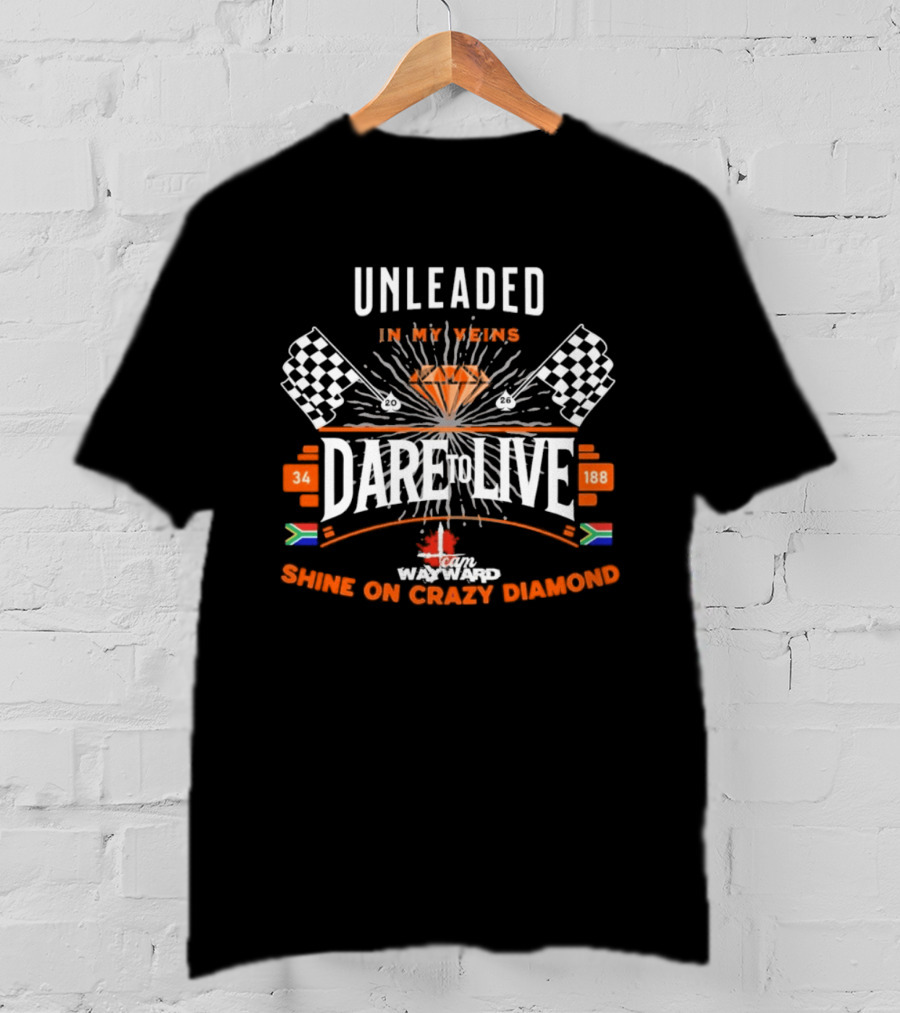 Dare To Live Unleaded In My Veins Shine On Crazy Diamond Racing 34 188 South Africa Canada Flags T-Shirt