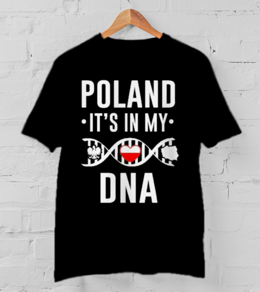 Poland It's In My DNA Heart And DNA Strand T-Shirt