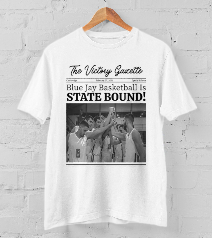 The Victory Gazette Blue Jay Basketball Is State Bound Celebration T-Shirt