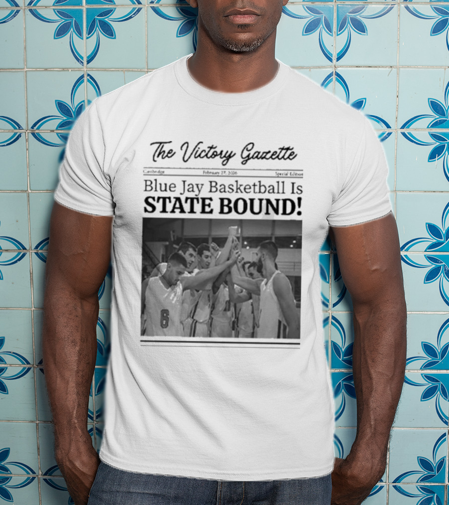 The Victory Gazette Blue Jay Basketball Is State Bound Celebration T-Shirt