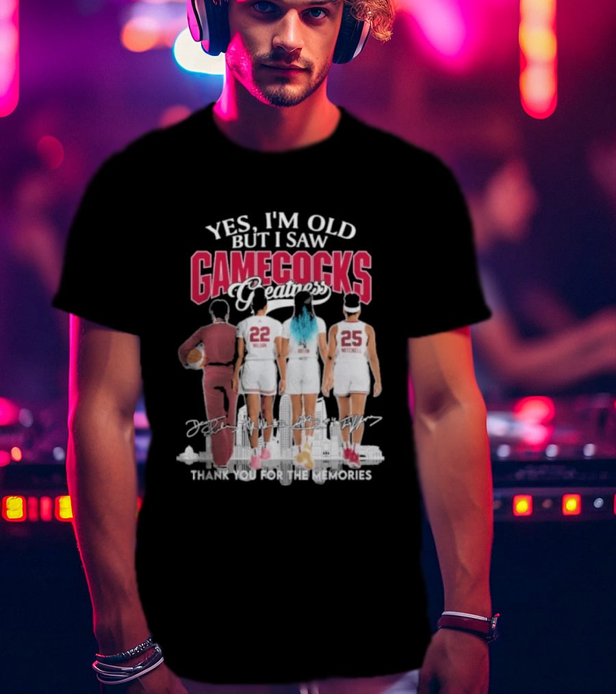 Yes I'm Old But I Saw Gamecocks Greatness Thank You For The Memories T-Shirt