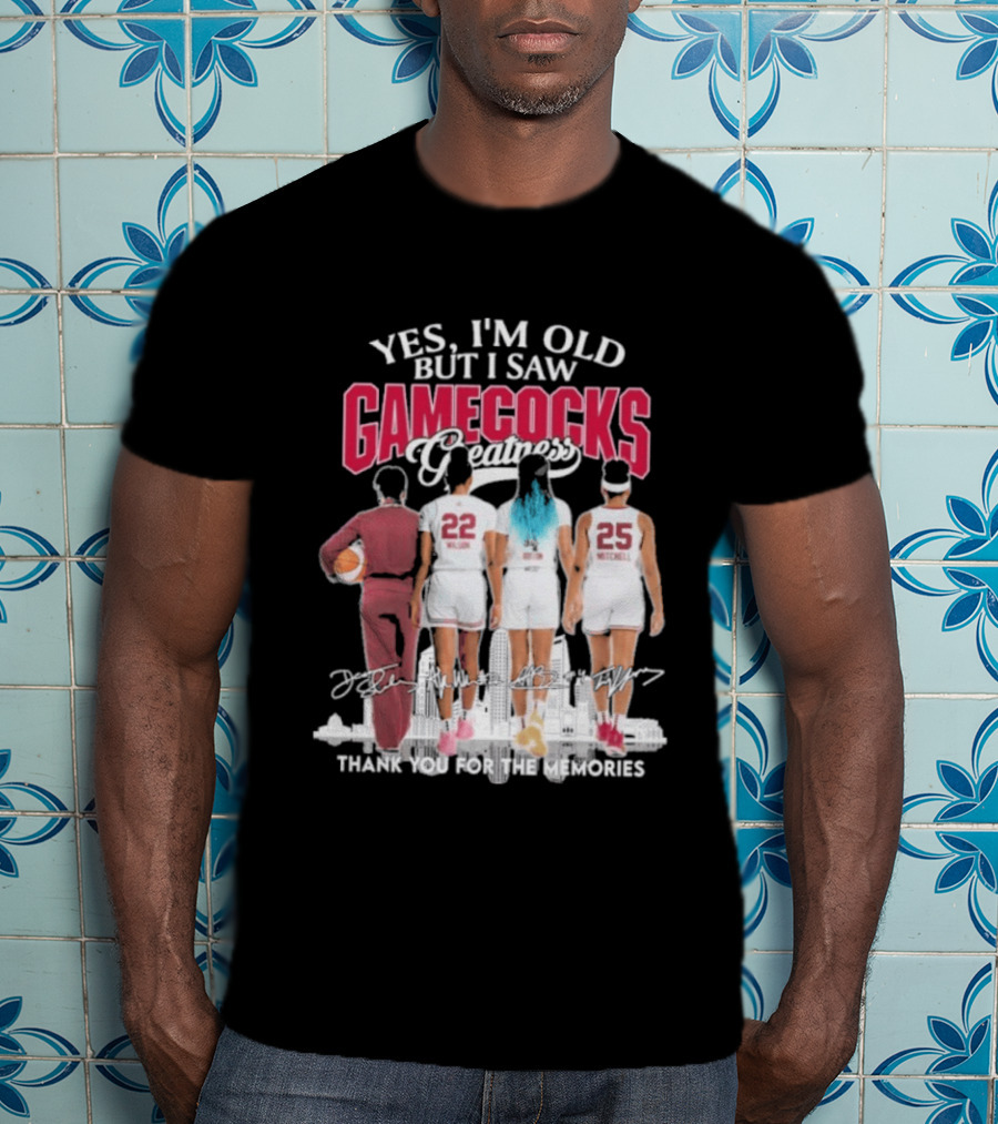 Yes I'm Old But I Saw Gamecocks Greatness Thank You For The Memories T-Shirt