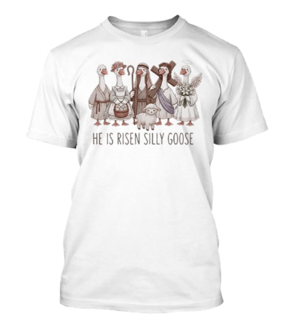 He Is Risen Silly Goose Christian Easter T-Shirt
