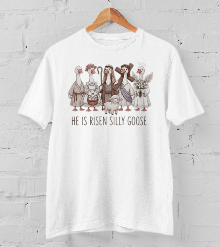 He Is Risen Silly Goose Christian Easter T-Shirt