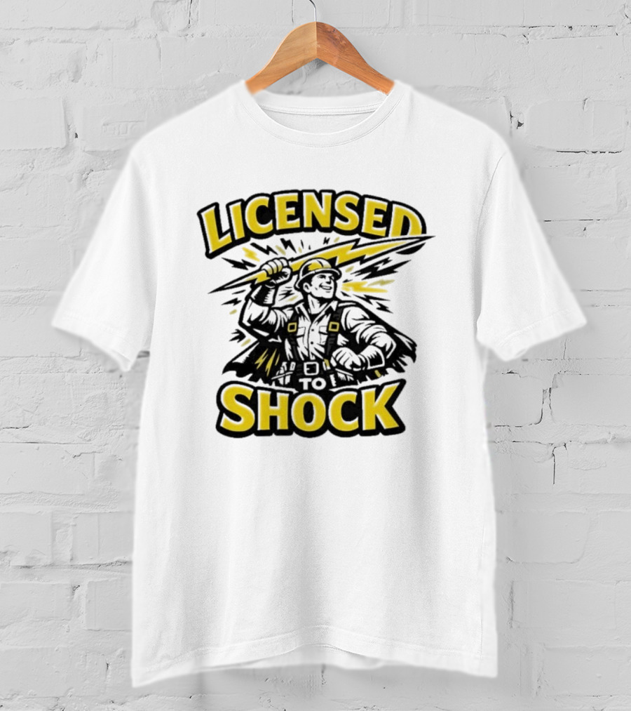 Licensed To Shock Power Line Worker Humor Electrician T-Shirt