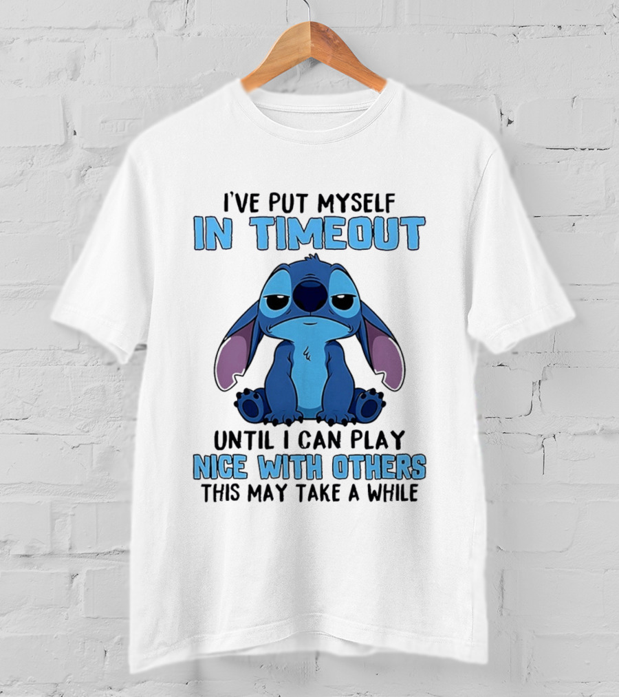 I've Put Myself In Timeout Until I Can Play Nice With Others Stitch T-Shirt