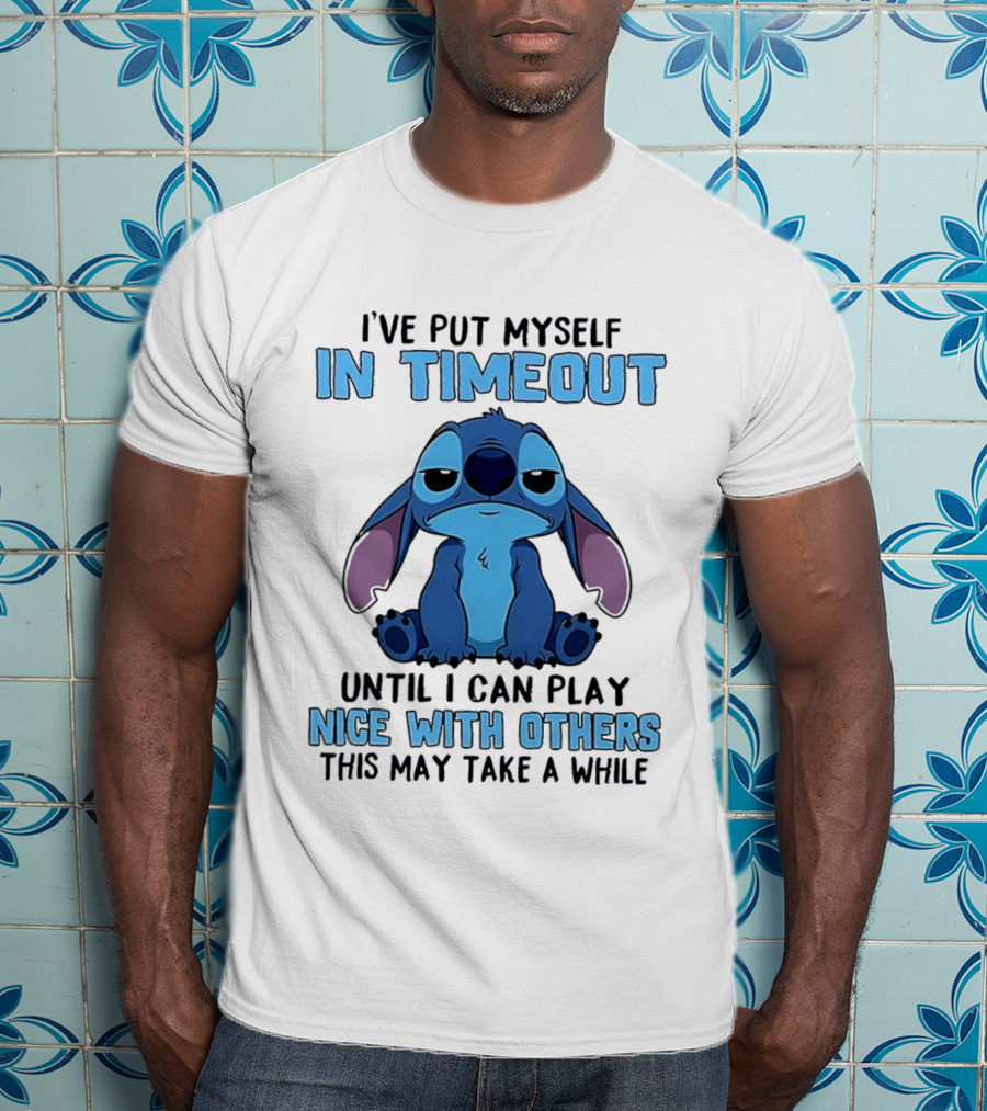 I've Put Myself In Timeout Until I Can Play Nice With Others Stitch T-Shirt