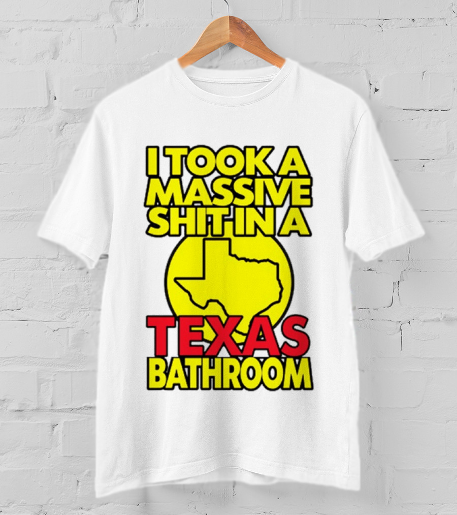 I Took A Massive Shit In A Texas Bathroom Yellow Texas Map T-Shirt