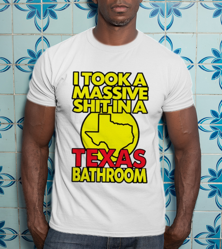 I Took A Massive Shit In A Texas Bathroom Yellow Texas Map T-Shirt