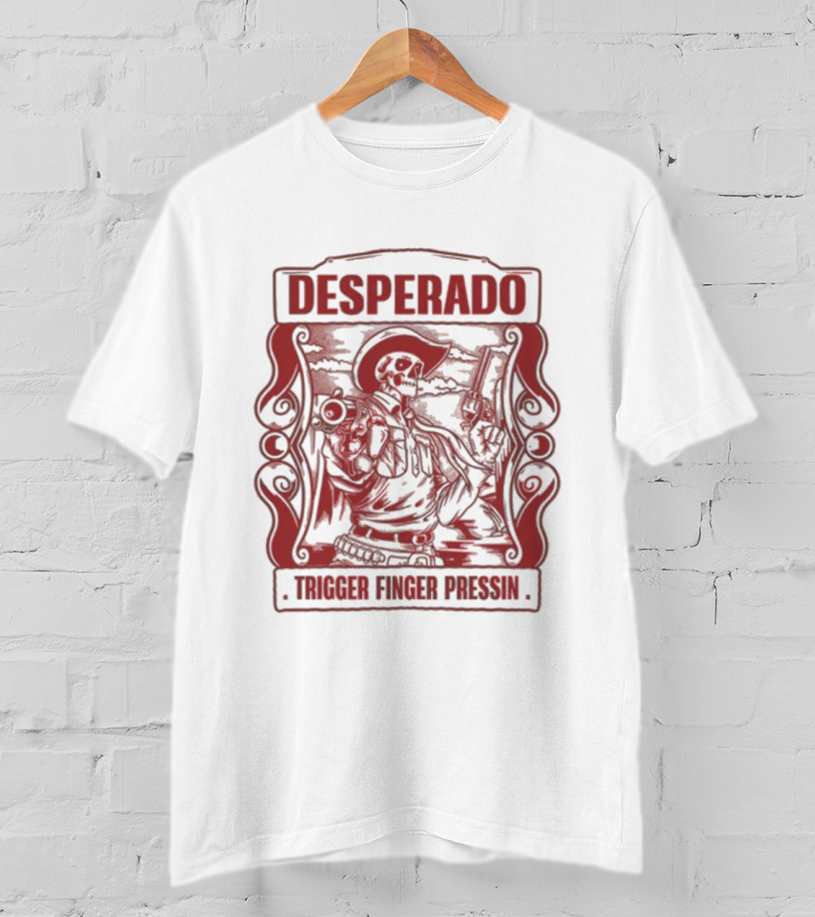 Desperado Trigger Finger Pressin T-Shirt