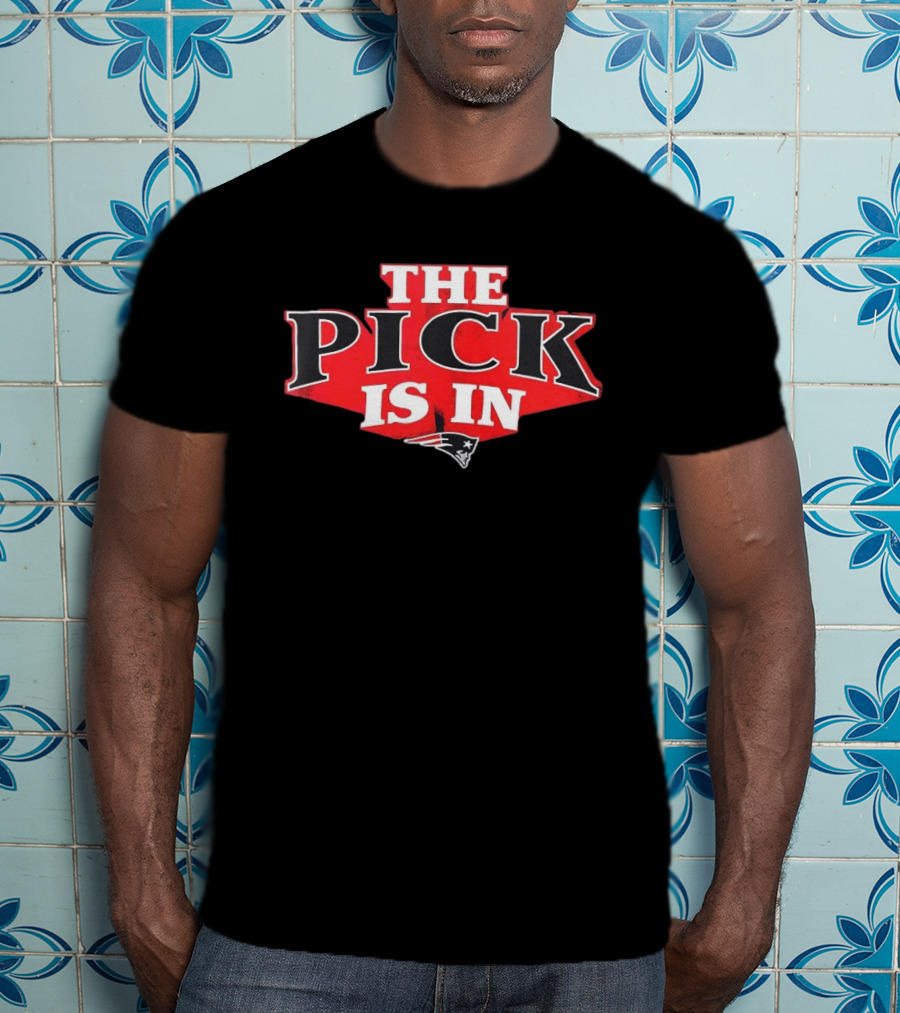 The Pick Is In New England Patriots T-Shirt