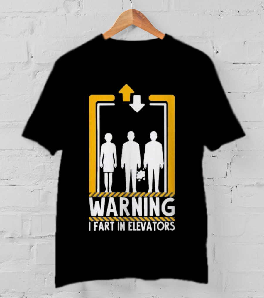 Warning I Fart In Elevators Funny Humor Prank T-Shirt