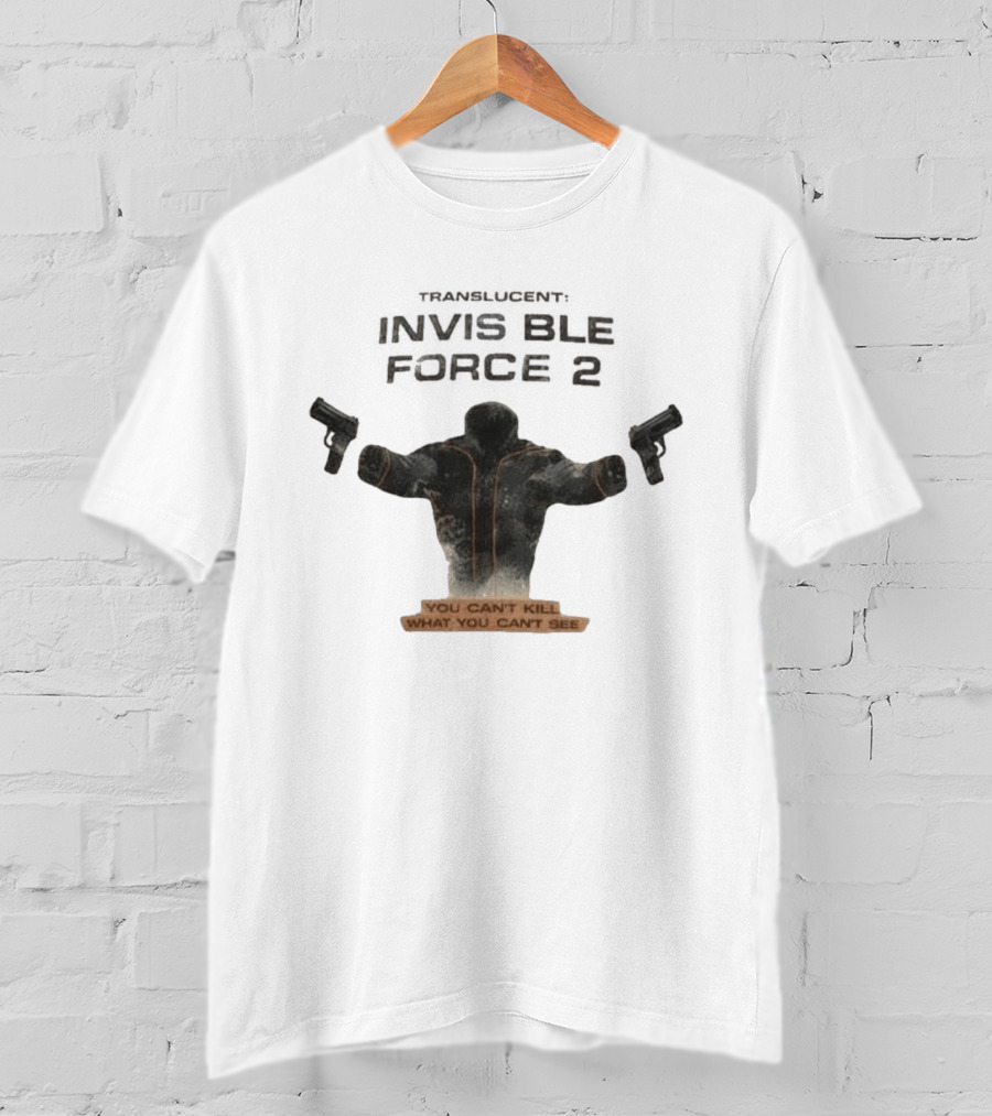 Translucent Invisible Force 2 You Can't Kill What You Can't See T-Shirt