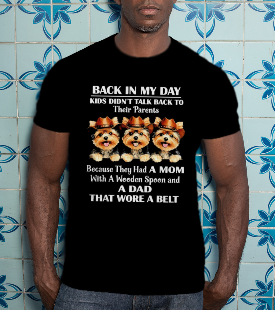 Back In My Day Kids Didn't Talk Back Funny Dogs With Cowboy Hats Mom Wooden Spoon Dad Belt T-Shirt