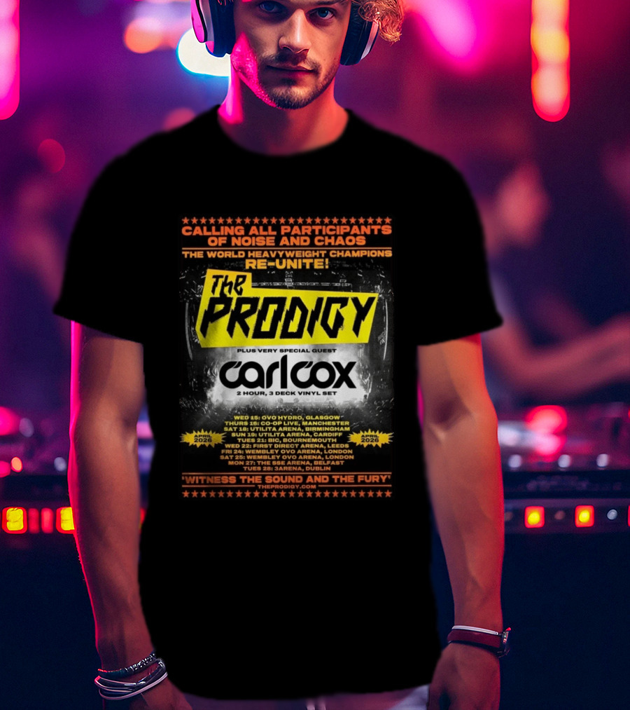 The Prodigy Noise And Chaos Tour 2026 With Carl Cox UK And Ireland Dates And Venues T-Shirt