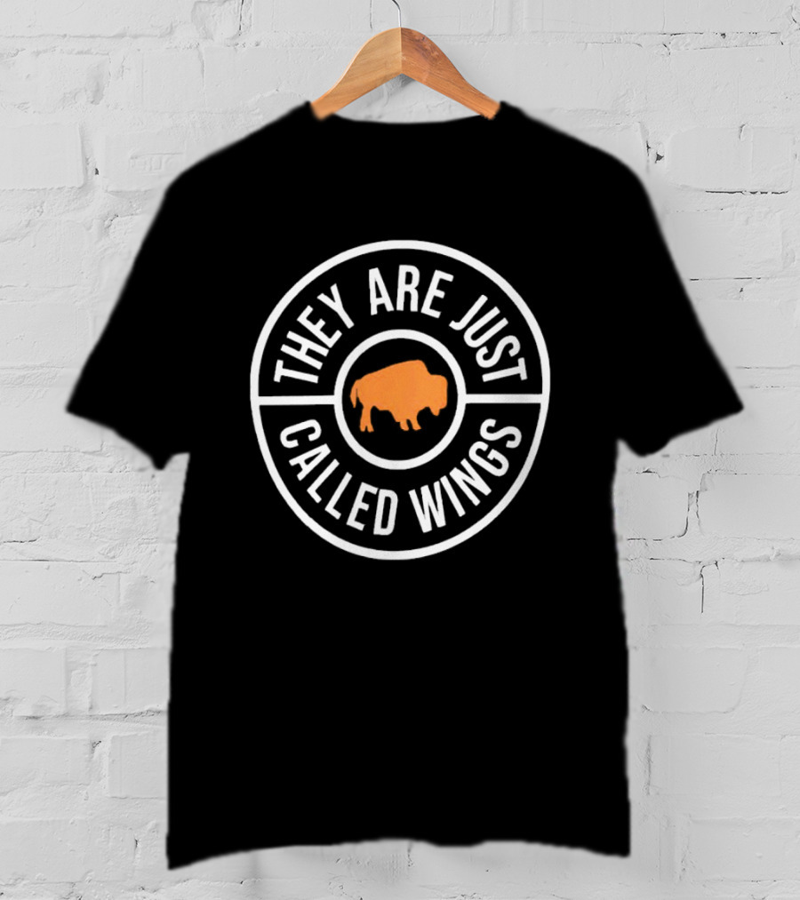 They Are Just Called Wings Buffalo T-Shirt