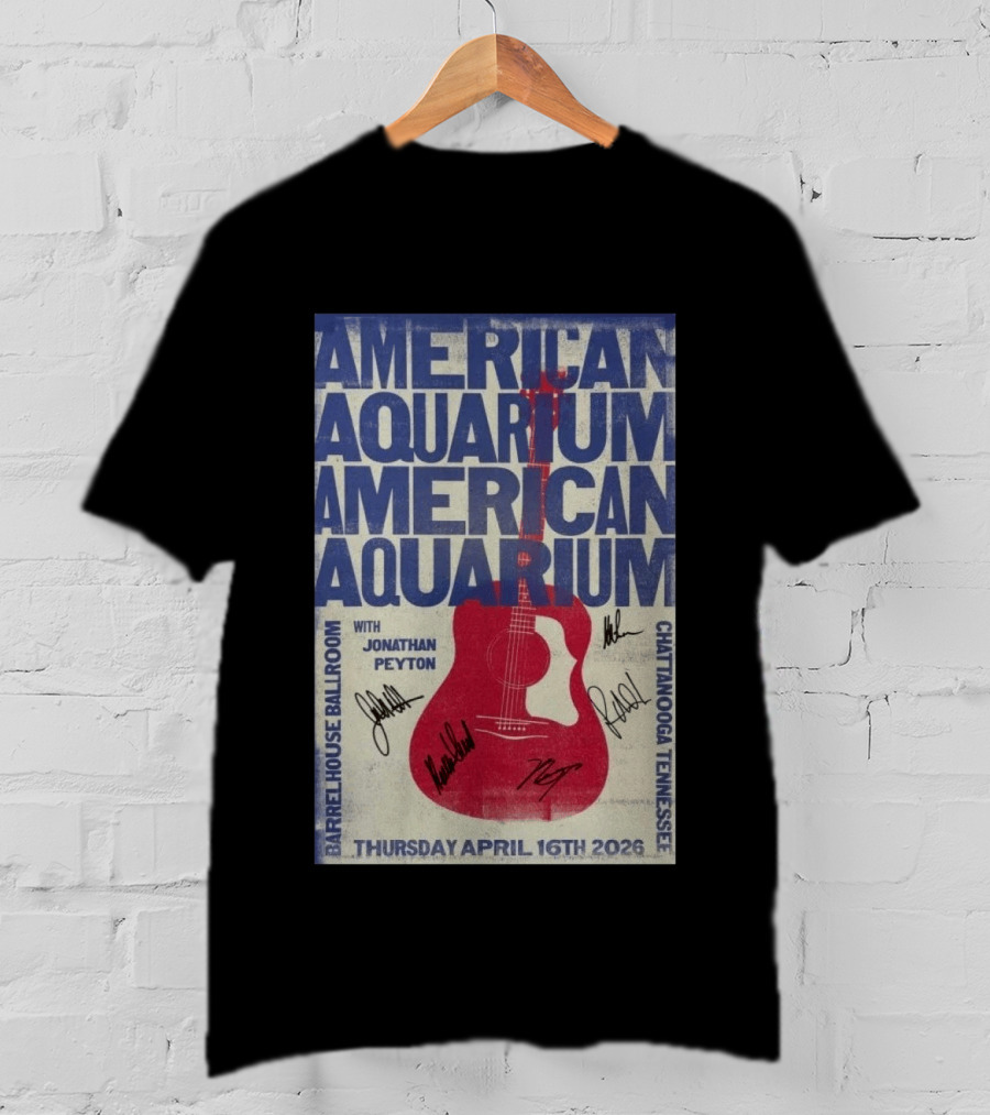 American Aquarium Chattanooga Concert With Jonathan Peyton Barrelhouse Ballroom April 16 2026 T-Shirt