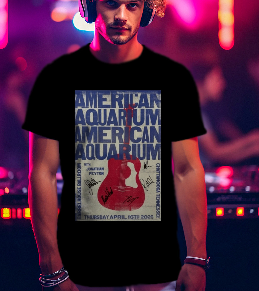 American Aquarium Chattanooga Concert With Jonathan Peyton Barrelhouse Ballroom April 16 2026 T-Shirt