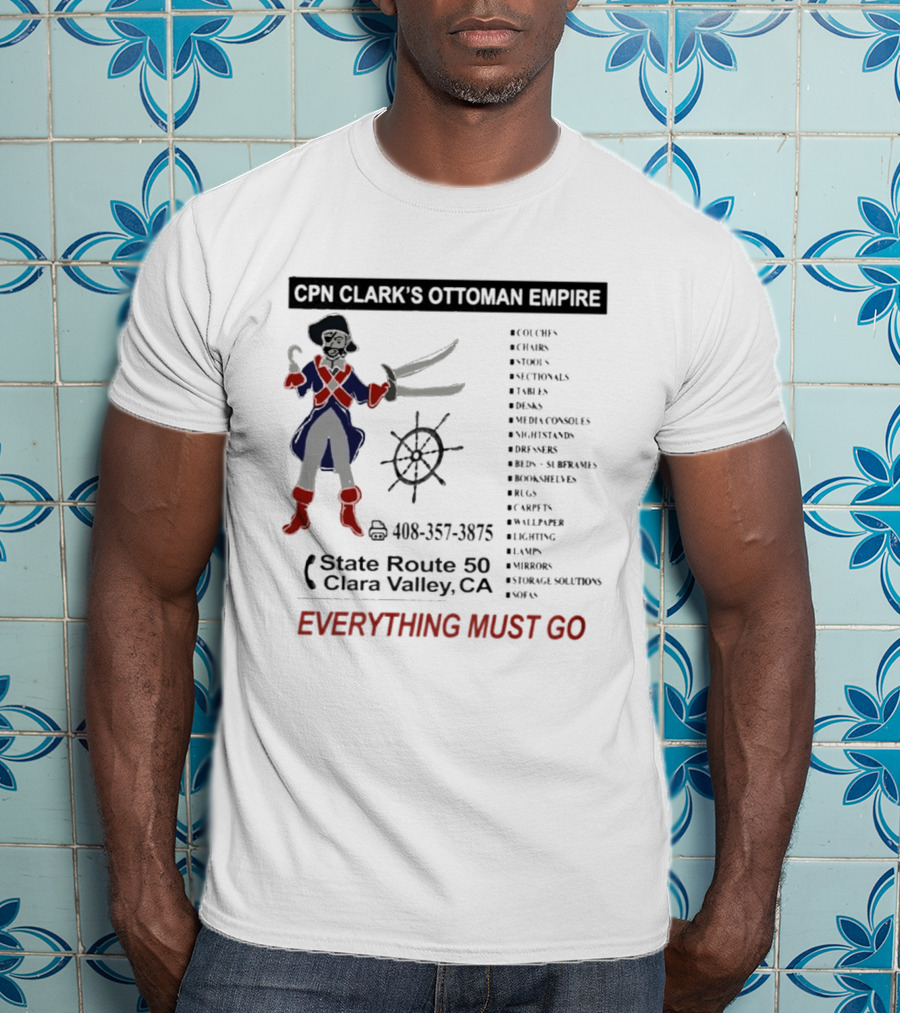 CPN Clark's Ottoman Empire Furniture Sale State Route 50 Clara Valley Everything Must Go T-Shirt