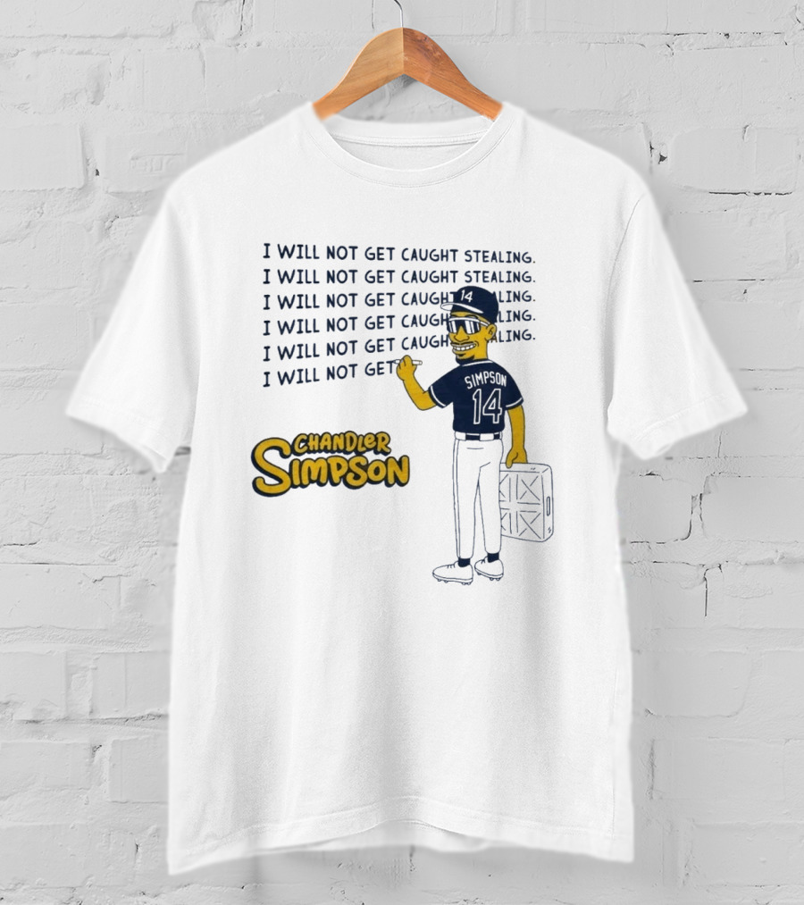 Chandler Simpson I Will Not Get Caught Stealing Baseball T-Shirt