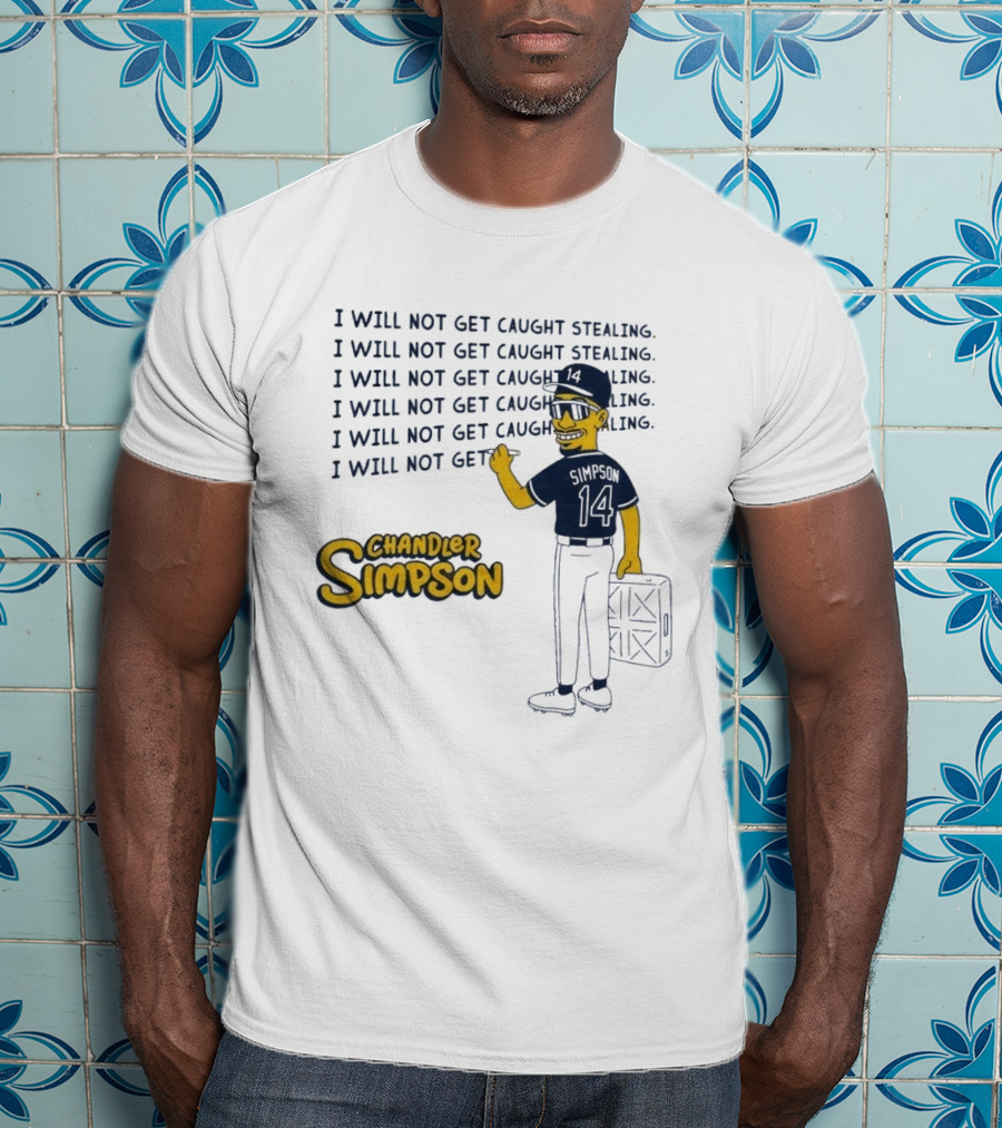 Chandler Simpson I Will Not Get Caught Stealing Baseball T-Shirt