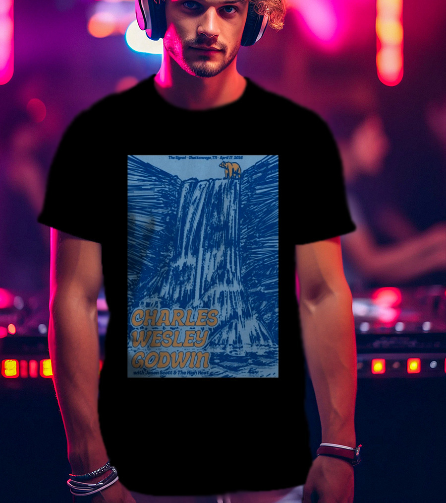 Charles Wesley Godwin With Jason Scott And The High Heat The Signal Chattanooga TN April 17 2026 T-Shirt