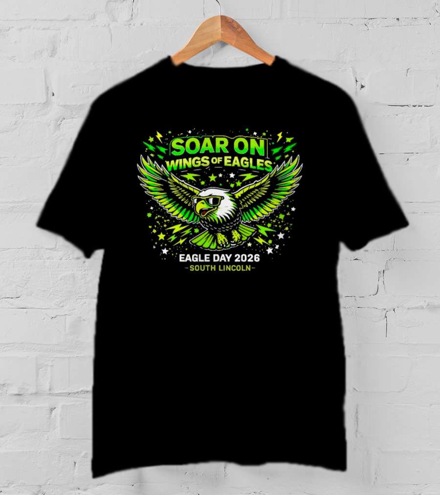 Soar On Wings Of Eagles Eagle Day 2026 South Lincoln T-Shirt