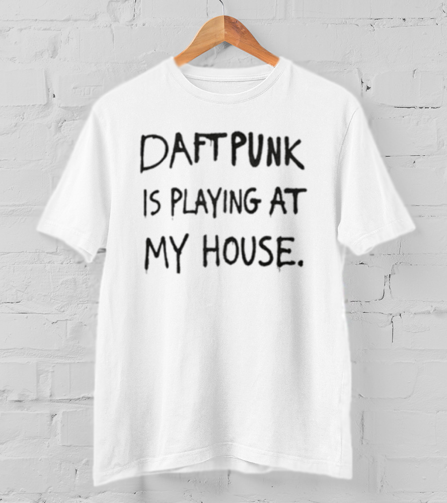 Daft Punk Is Playing At My House Party Enter The Night Gallery T-Shirt