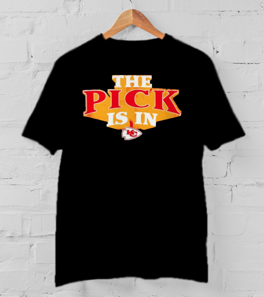The Pick Is In Kansas City Chiefs NFL Draft T-Shirt