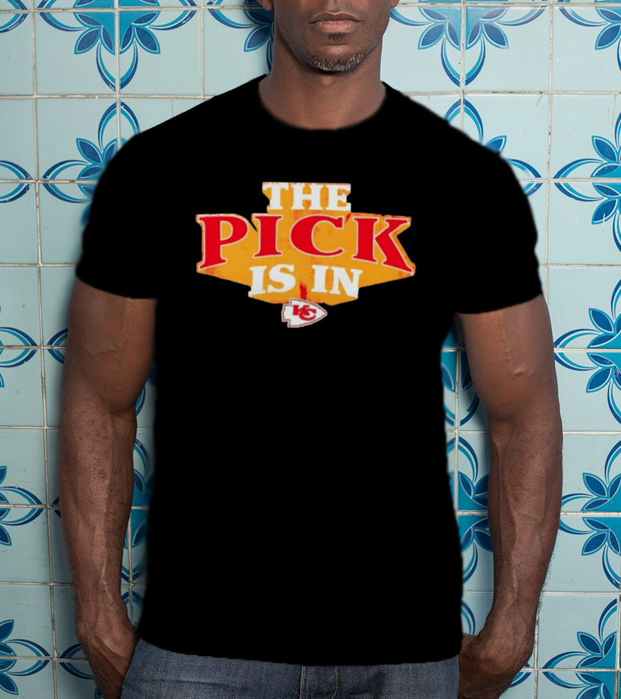 The Pick Is In Kansas City Chiefs NFL Draft T-Shirt
