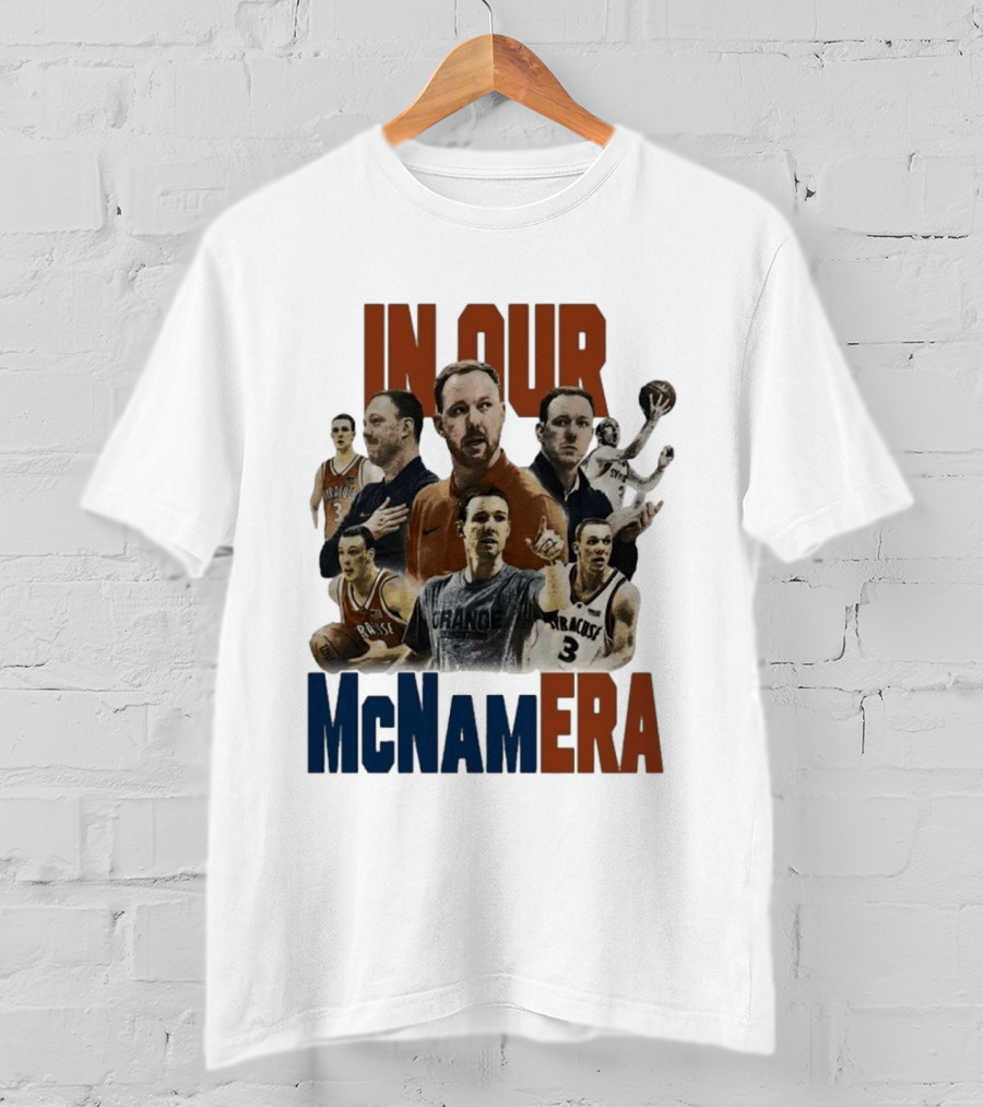 In Our McNamEra Syracuse Basketball Legends T-Shirt