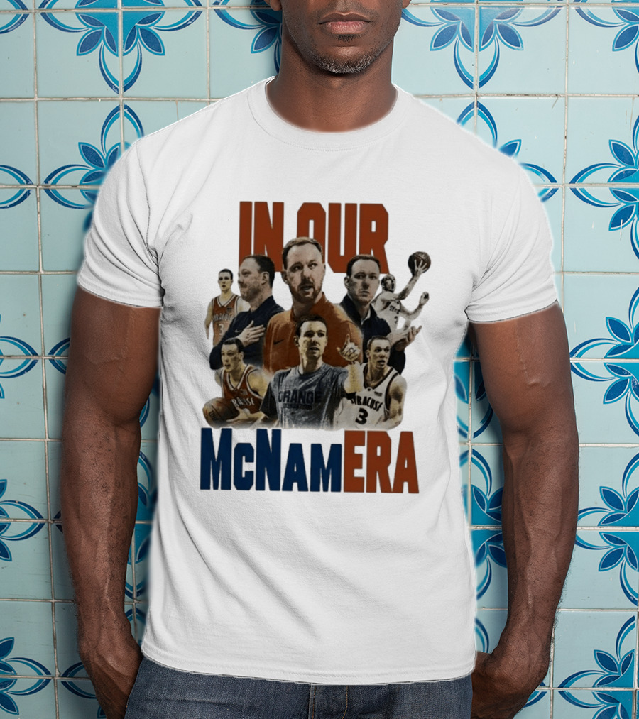 In Our McNamEra Syracuse Basketball Legends T-Shirt