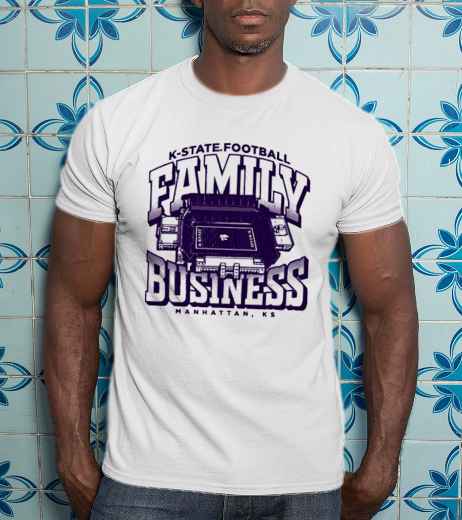 K State Football Family Business Stadium Manhattan KS T-Shirt