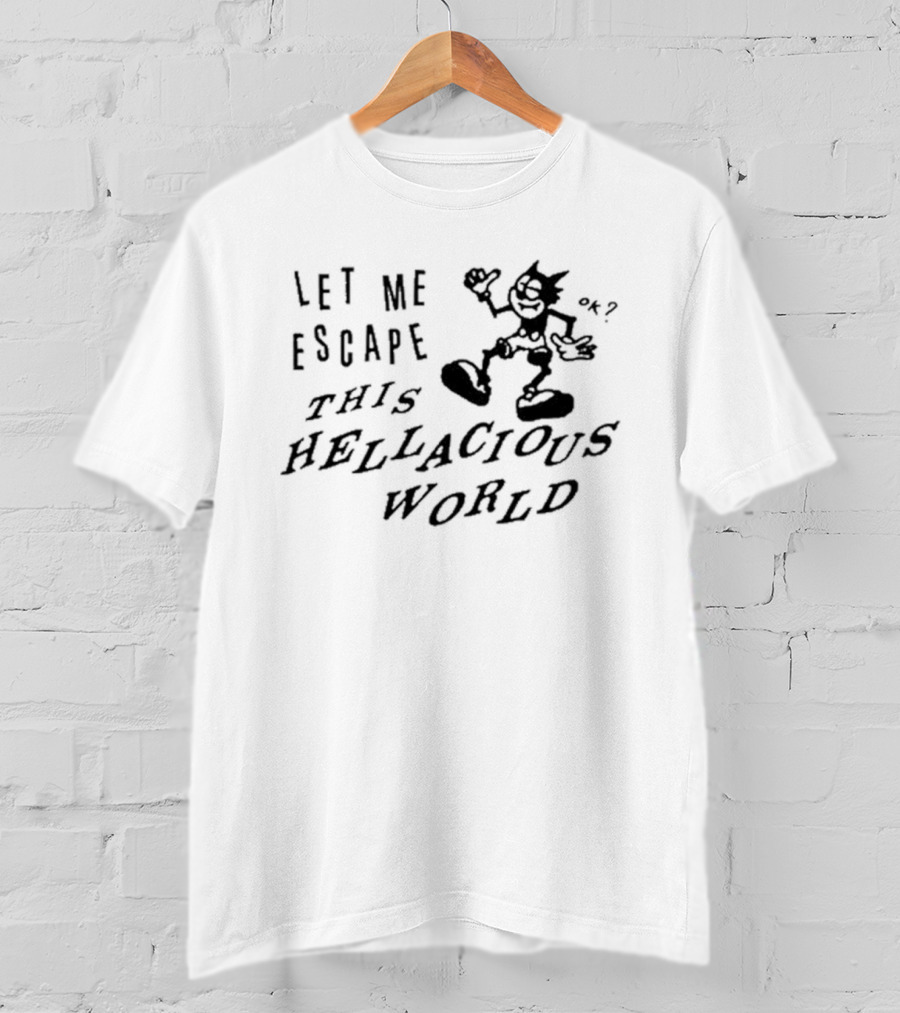 Let Me Escape This Hellacious World Cartoon T-Shirt