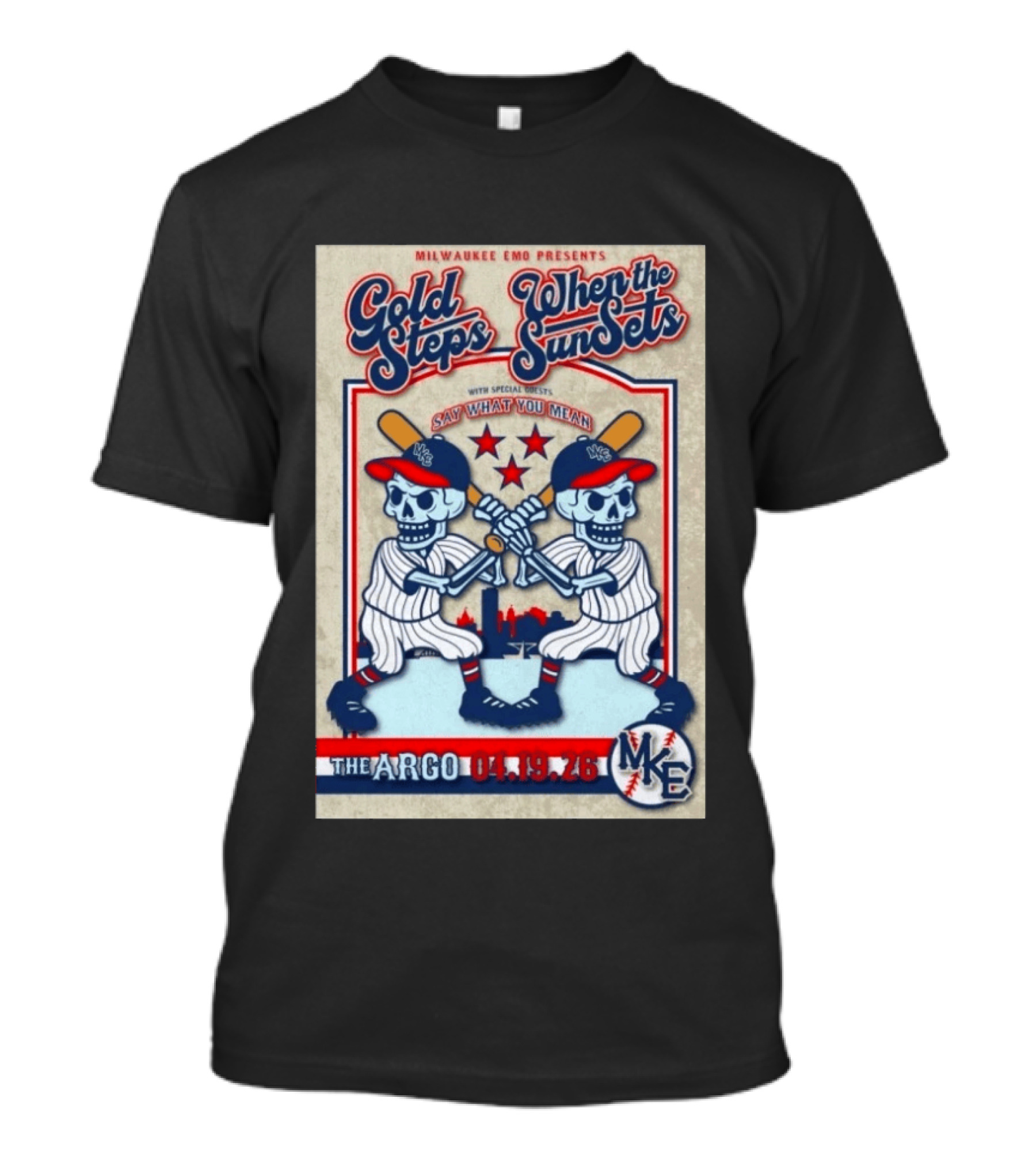 Milwaukee Emo Presents Gold Steps And When The Sun Sets April 19 2026 The Argo With Say What You Mean MKE T-Shirt