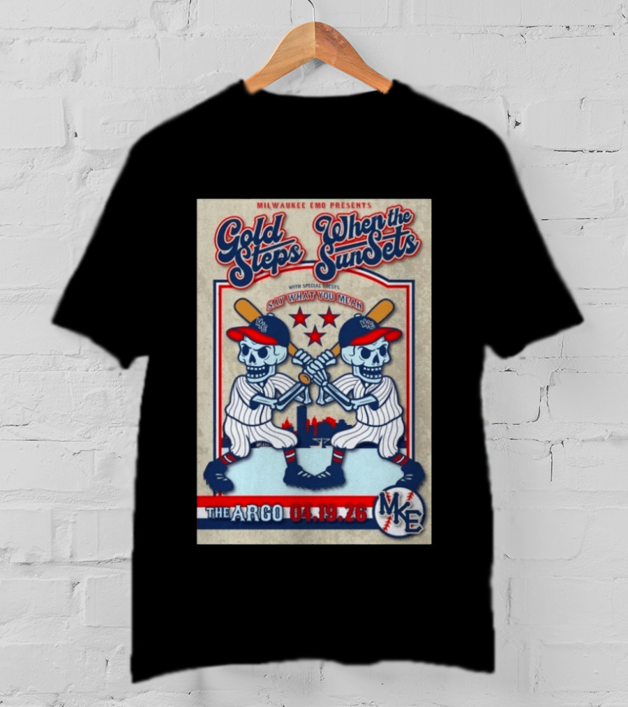 Milwaukee Emo Presents Gold Steps And When The Sun Sets April 19 2026 The Argo With Say What You Mean MKE T-Shirt