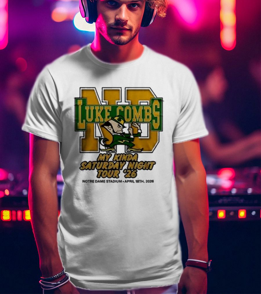 Luke Combs Notre Dame My Kinda Saturday Night Tour 26 April 18th 2026 Stadium T-Shirt