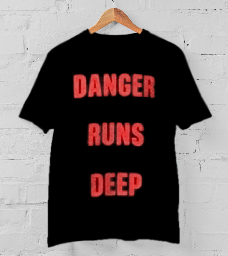 Danger Runs Deep T-Shirt