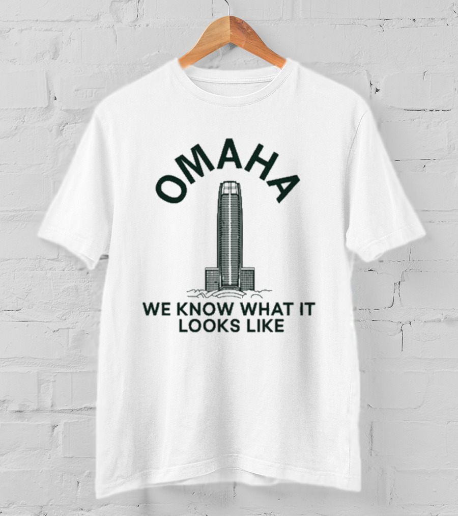 Omaha We Know What It Looks Like T-Shirt