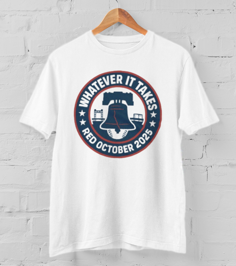 Philadelphia Phillies Whatever It Takes Red October 2025 Liberty Bell T-Shirt