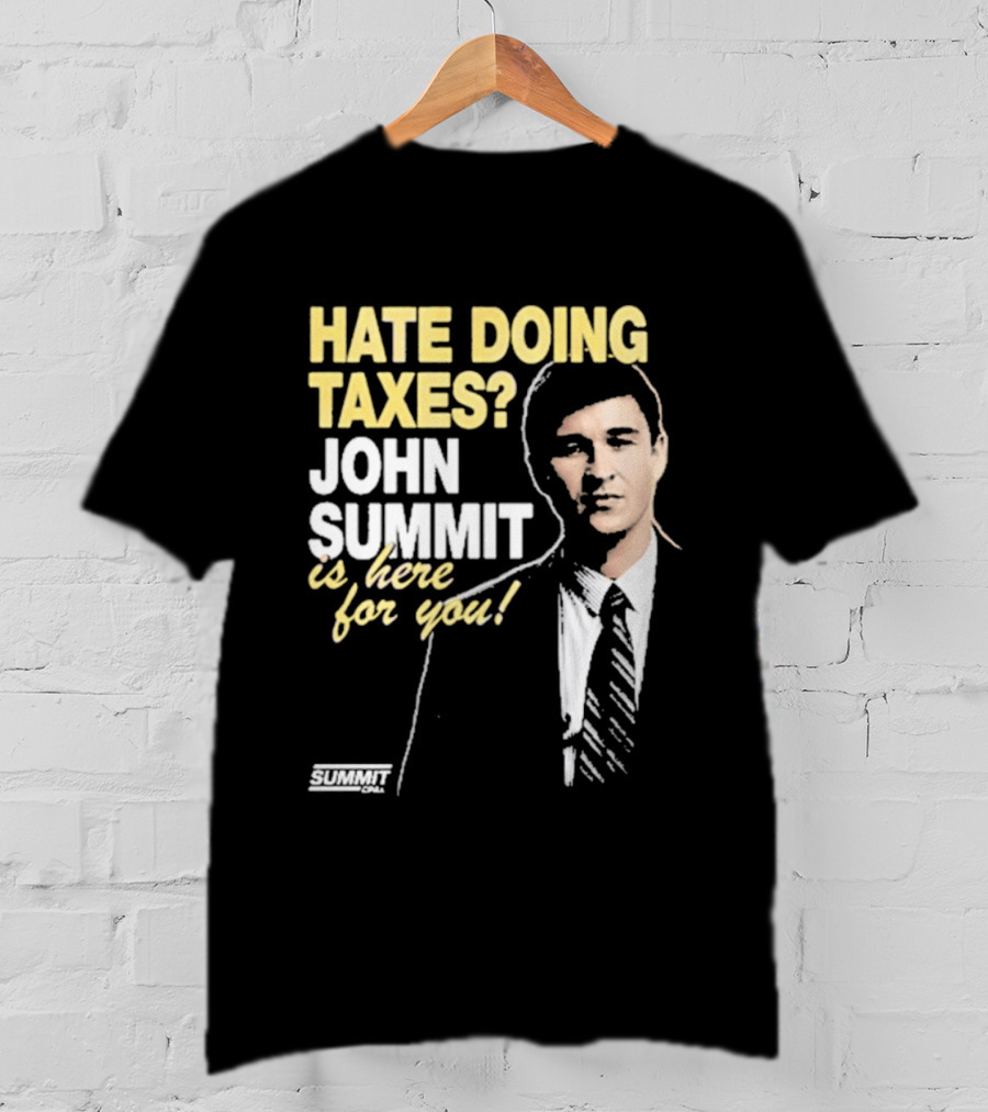 Hate Doing Taxes John Summit Is Here For You T-Shirt