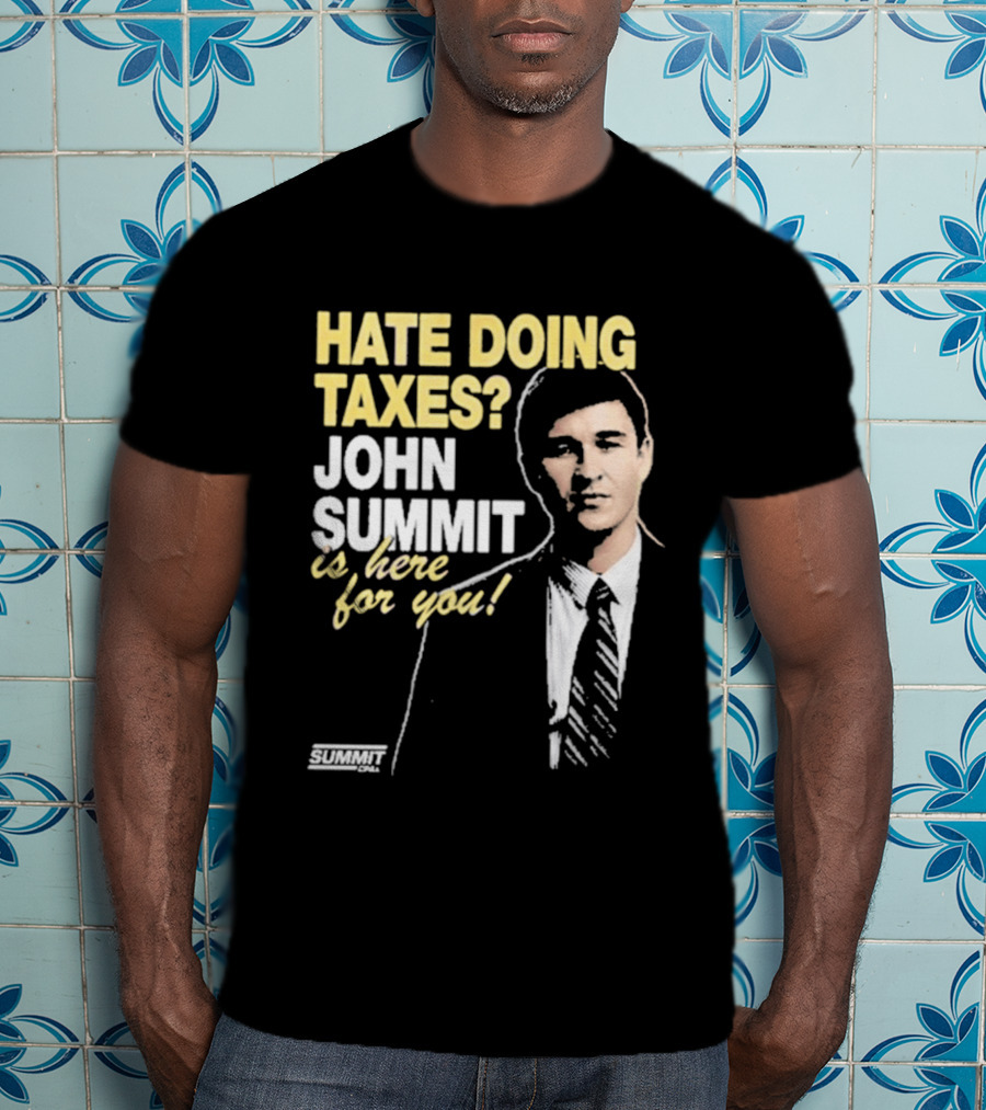 Hate Doing Taxes John Summit Is Here For You T-Shirt