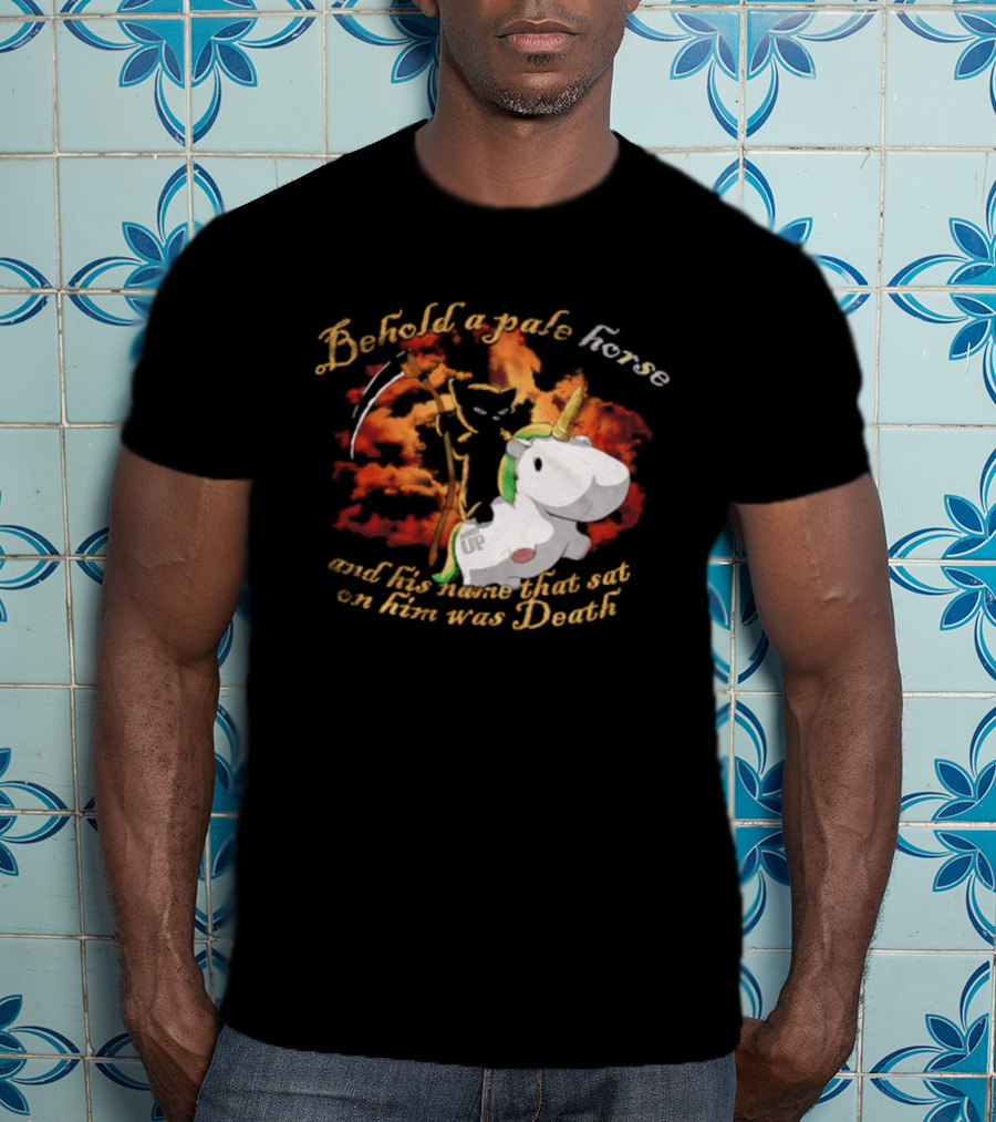 Behold A Pale Horse Unicorn Parody And His Name That Sat On Him Was Death T-Shirt