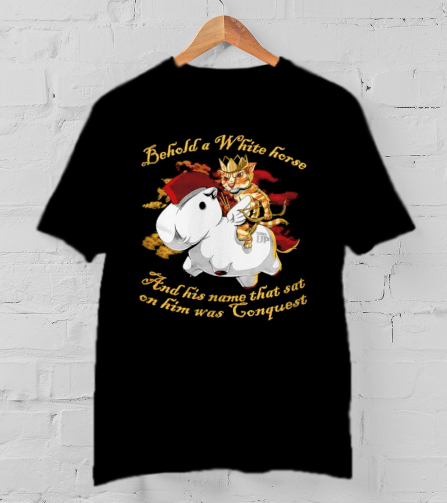 Behold A White Horse And His Name That Sat On Him Was Conquest Cat T-Shirt