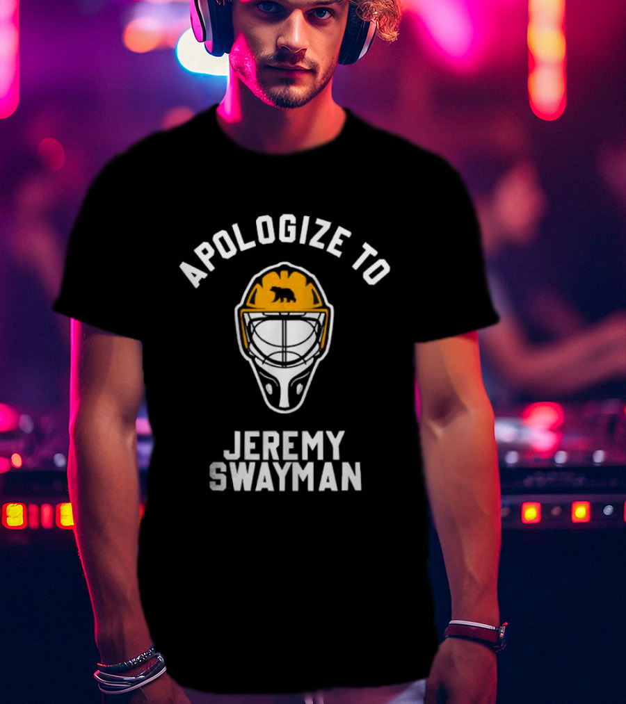 Apologize To Jeremy Swayman Boston Bruins Goaltender Helmet T-Shirt