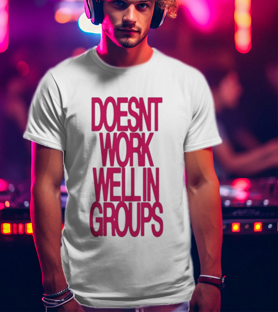Adela Doesn't Work Well In Groups T-Shirt