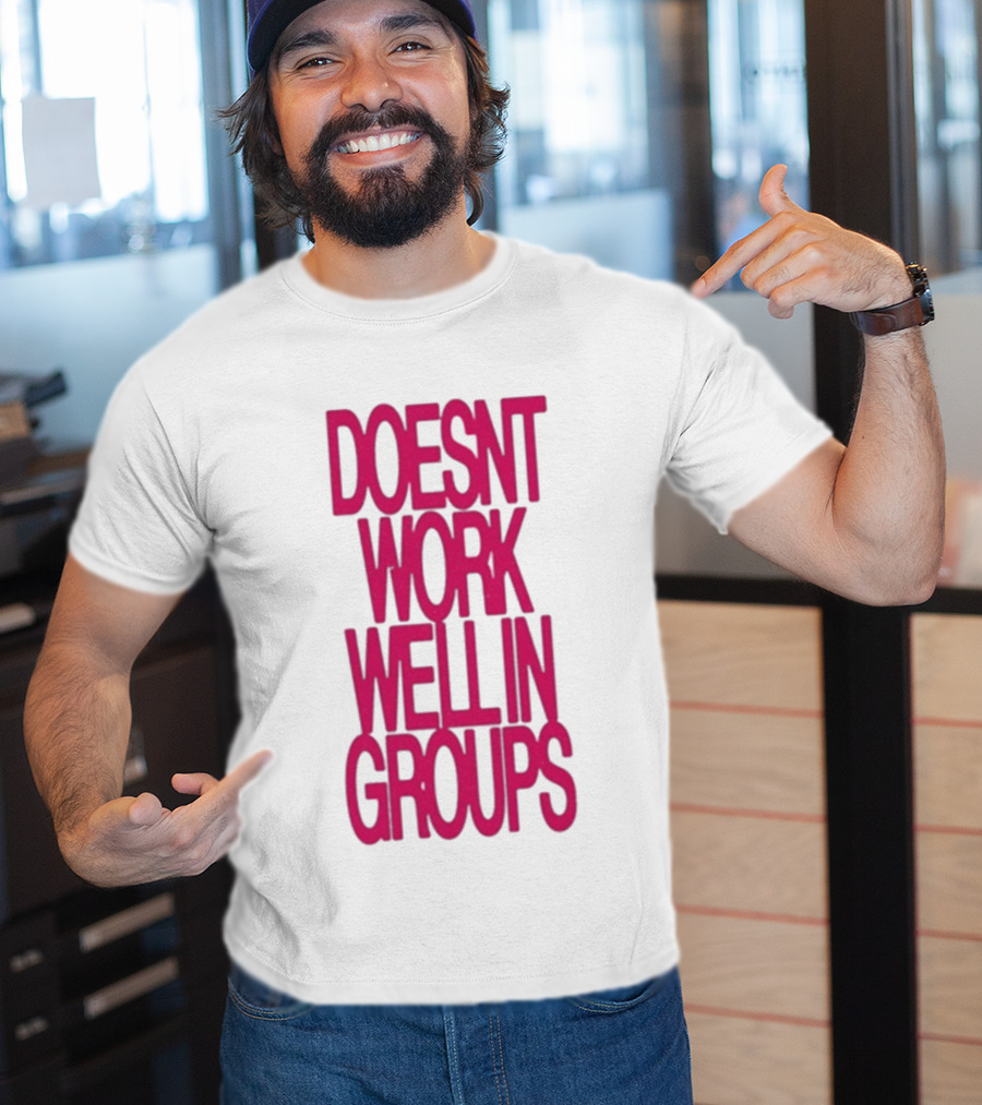 Adela Doesn't Work Well In Groups T-Shirt