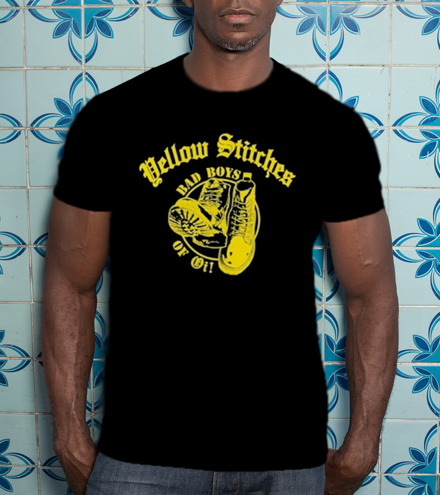 Yellow Stitches Bad Boys Of Oi Friends Family Forever Punk Boots T-Shirt