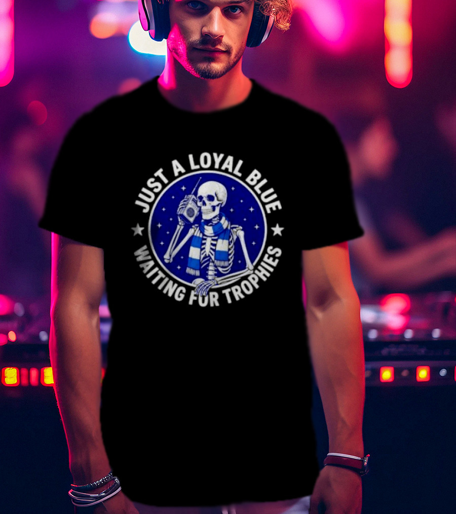 Just A Loyal Blue Skeleton Waiting For Trophies T-Shirt